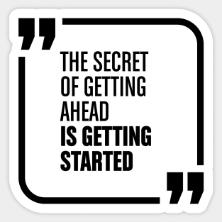 The secret of getting ahead Sticker